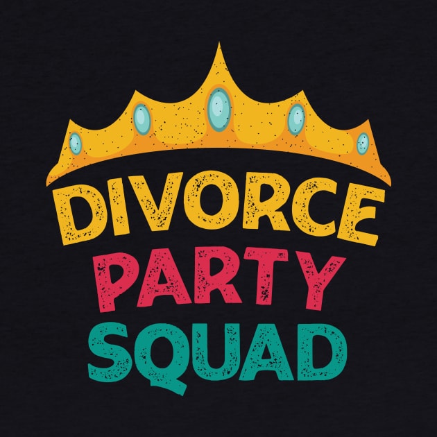 Divorce Party Squad For Divorcee Queen by POD Anytime